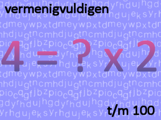 Vermenigvuldigen t/m 100 som als 4 = ? x 2