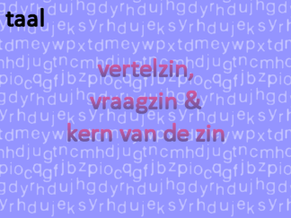 Taal - vertel, vraag en kern van de zin