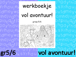 Werkboekje groep 5/6 - Vol avontuur!